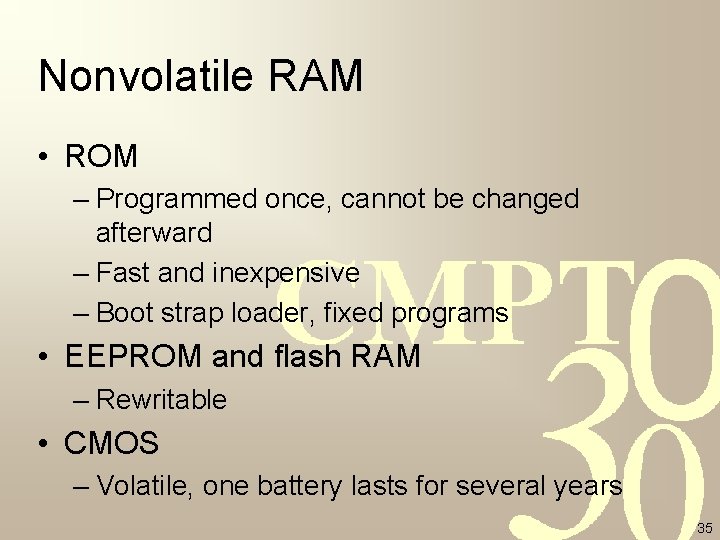 Nonvolatile RAM • ROM – Programmed once, cannot be changed afterward – Fast and Nonvolatile RAM • ROM – Programmed once, cannot be changed afterward – Fast and