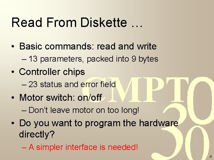 Read From Diskette … • Basic commands: read and write – 13 parameters, packed Read From Diskette … • Basic commands: read and write – 13 parameters, packed