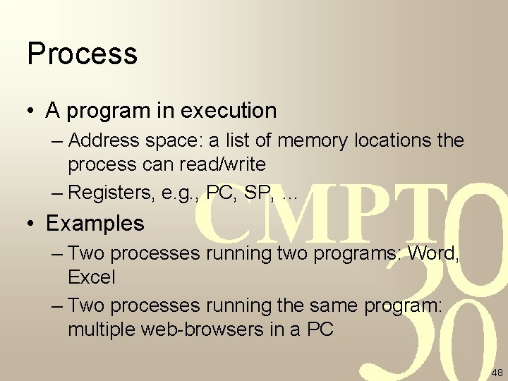 Process • A program in execution – Address space: a list of memory locations Process • A program in execution – Address space: a list of memory locations