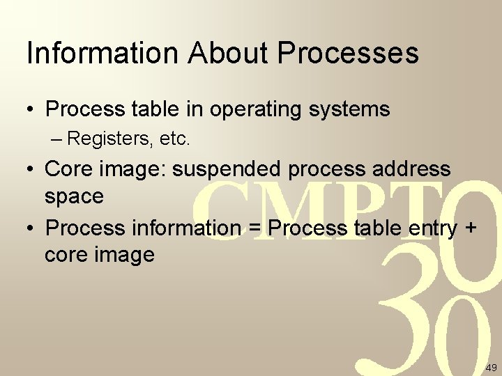 Information About Processes • Process table in operating systems – Registers, etc. • Core Information About Processes • Process table in operating systems – Registers, etc. • Core