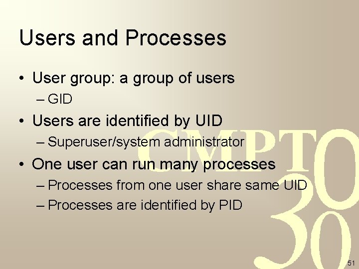 Users and Processes • User group: a group of users – GID • Users Users and Processes • User group: a group of users – GID • Users