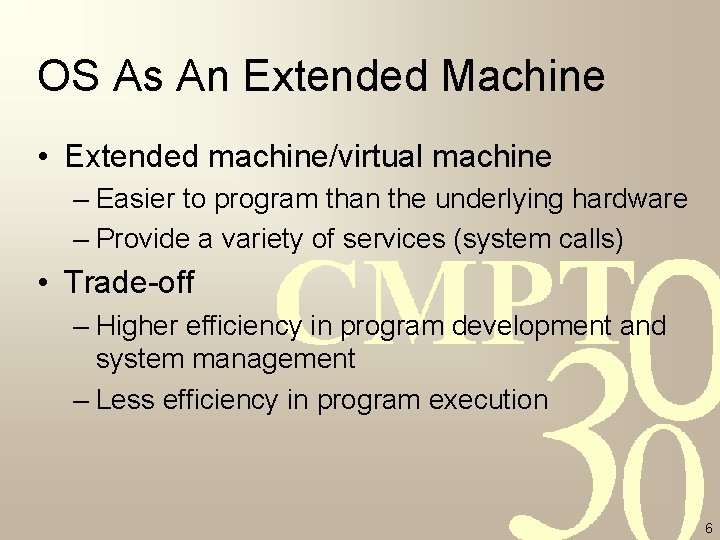 OS As An Extended Machine • Extended machine/virtual machine – Easier to program than OS As An Extended Machine • Extended machine/virtual machine – Easier to program than