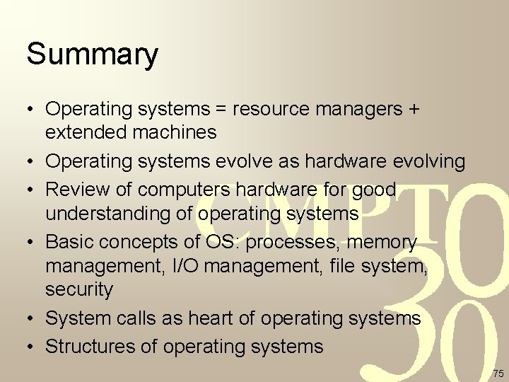 Summary • Operating systems = resource managers + extended machines • Operating systems evolve Summary • Operating systems = resource managers + extended machines • Operating systems evolve
