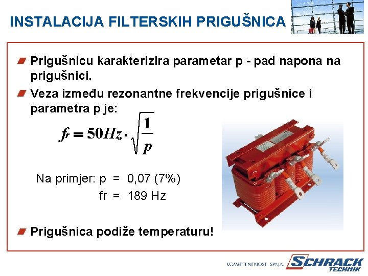 INSTALACIJA FILTERSKIH PRIGUŠNICA Prigušnicu karakterizira parametar p - pad napona na prigušnici. Veza između