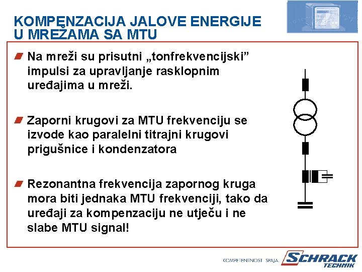 KOMPENZACIJA JALOVE ENERGIJE U MREŽAMA SA MTU Na mreži su prisutni „tonfrekvencijski” impulsi za