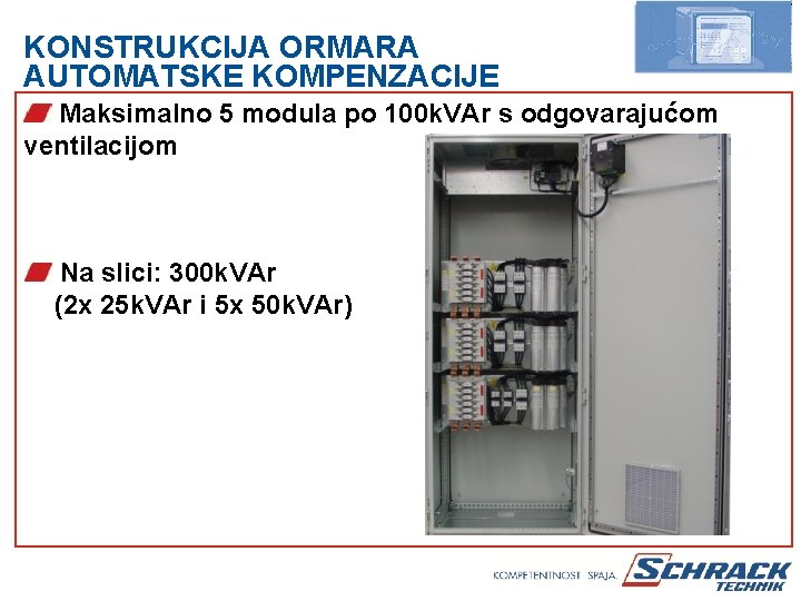 KONSTRUKCIJA ORMARA AUTOMATSKE KOMPENZACIJE Maksimalno 5 modula po 100 k. VAr s odgovarajućom ventilacijom