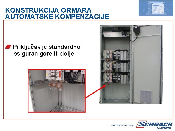 KONSTRUKCIJA ORMARA AUTOMATSKE KOMPENZACIJE Priključak je standardno osiguran gore ili dolje 