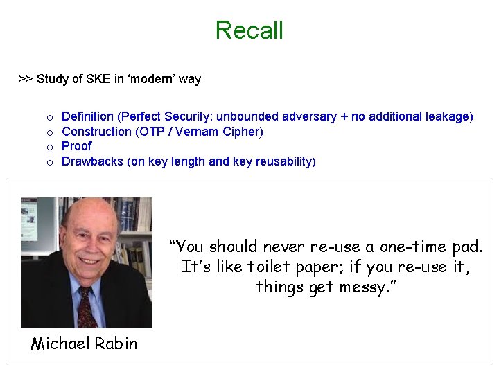 Recall >> Study of SKE in ‘modern’ way o o Definition (Perfect Security: unbounded