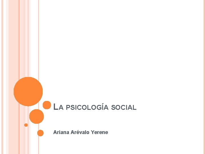 LA PSICOLOGÍA SOCIAL Ariana Arévalo Yerene 