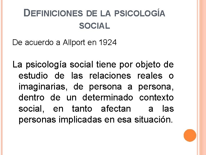 DEFINICIONES DE LA PSICOLOGÍA SOCIAL De acuerdo a Allport en 1924 La psicología social