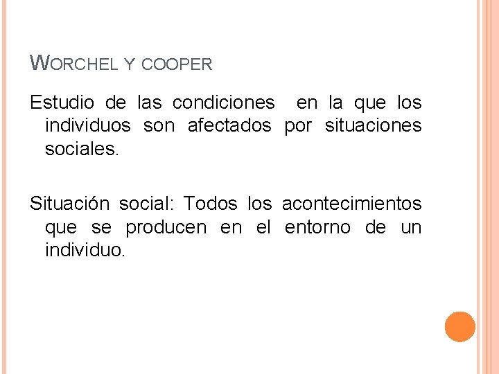 WORCHEL Y COOPER Estudio de las condiciones en la que los individuos son afectados
