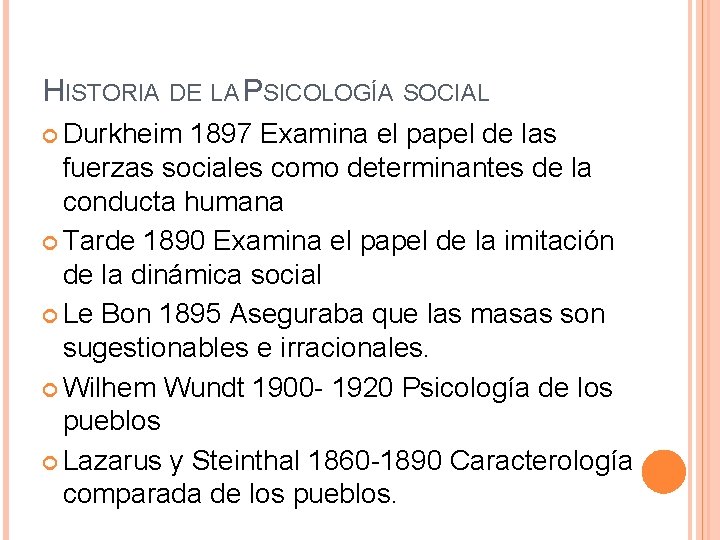 HISTORIA DE LA PSICOLOGÍA SOCIAL Durkheim 1897 Examina el papel de las fuerzas sociales