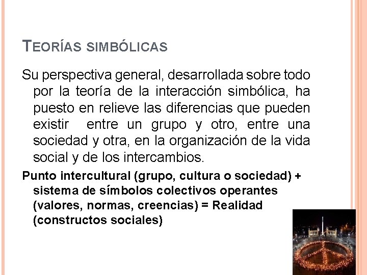 TEORÍAS SIMBÓLICAS Su perspectiva general, desarrollada sobre todo por la teoría de la interacción