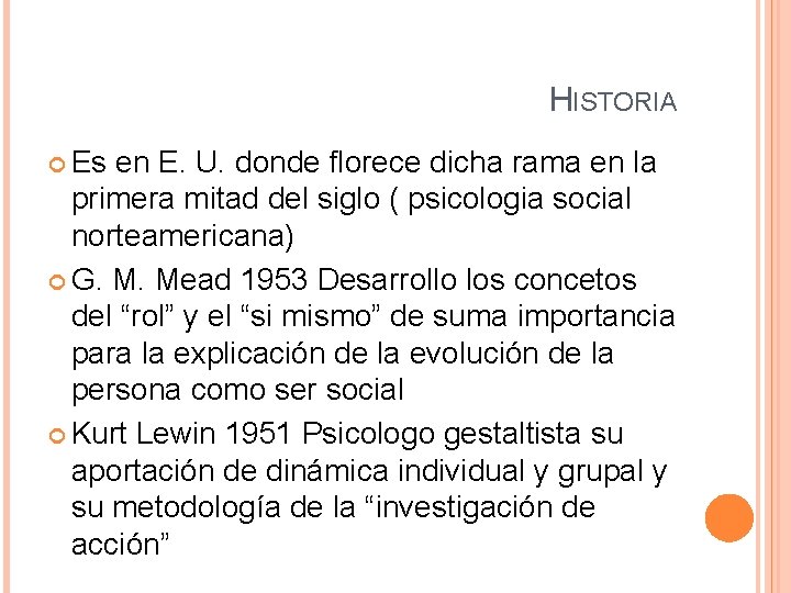 HISTORIA Es en E. U. donde florece dicha rama en la primera mitad del