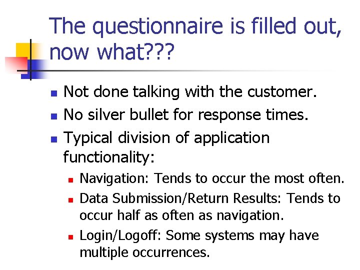 The questionnaire is filled out, now what? ? ? n n n Not done