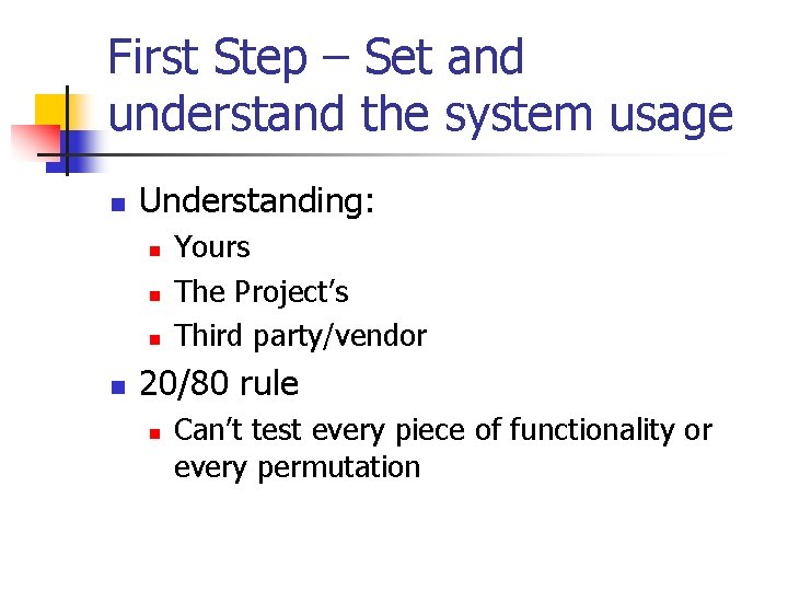 First Step – Set and understand the system usage n Understanding: n n Yours
