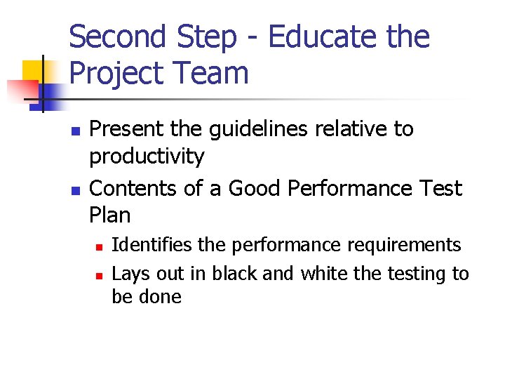 Second Step - Educate the Project Team n n Present the guidelines relative to