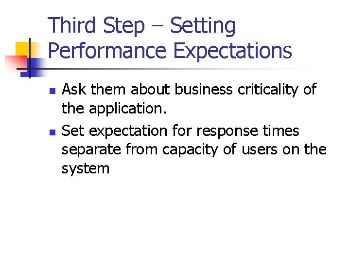 Third Step – Setting Performance Expectations n n Ask them about business criticality of