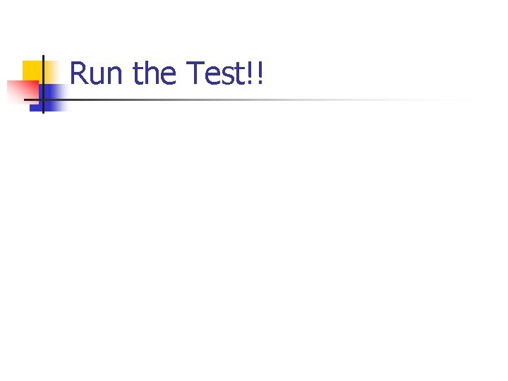 Run the Test!! 