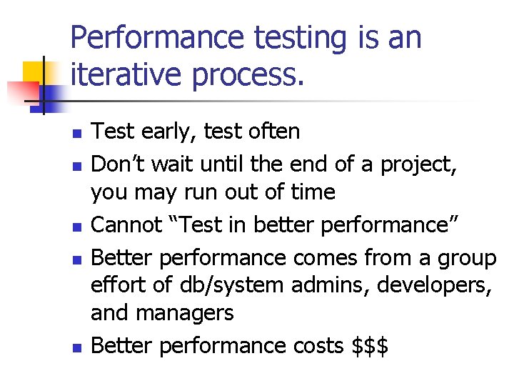 Performance testing is an iterative process. n n n Test early, test often Don’t