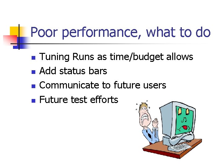 Poor performance, what to do n n Tuning Runs as time/budget allows Add status