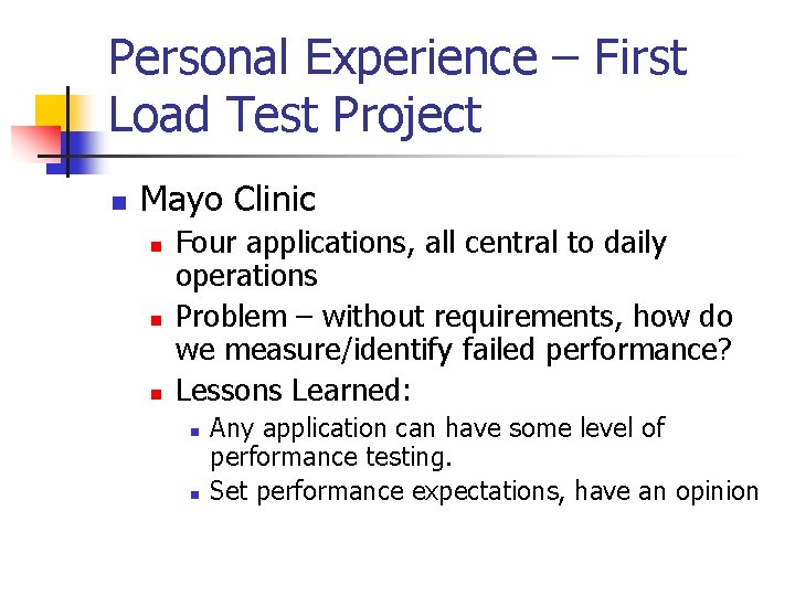 Personal Experience – First Load Test Project n Mayo Clinic n n n Four
