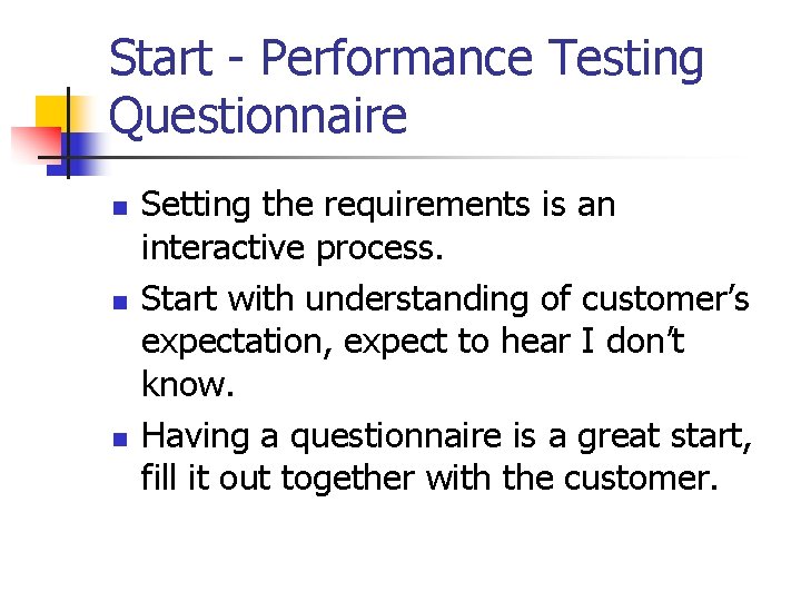 Start - Performance Testing Questionnaire n n n Setting the requirements is an interactive