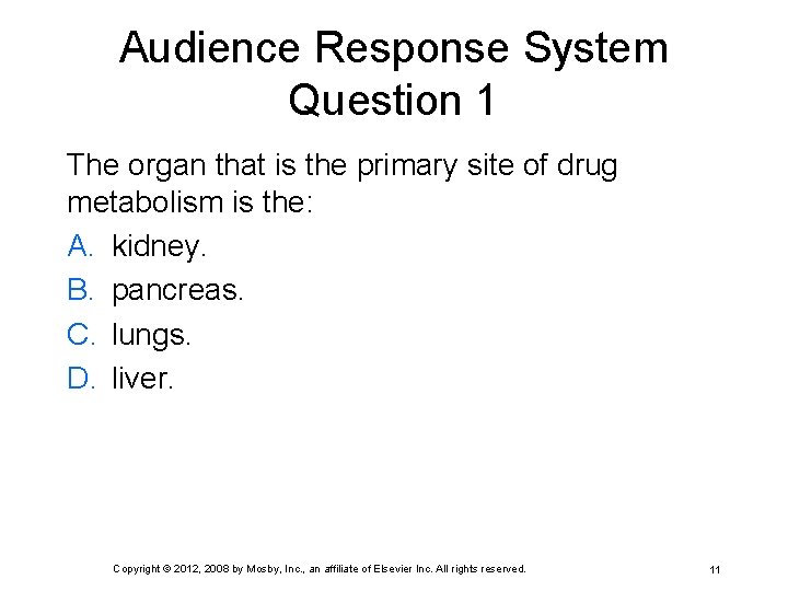 Audience Response System Question 1 The organ that is the primary site of drug