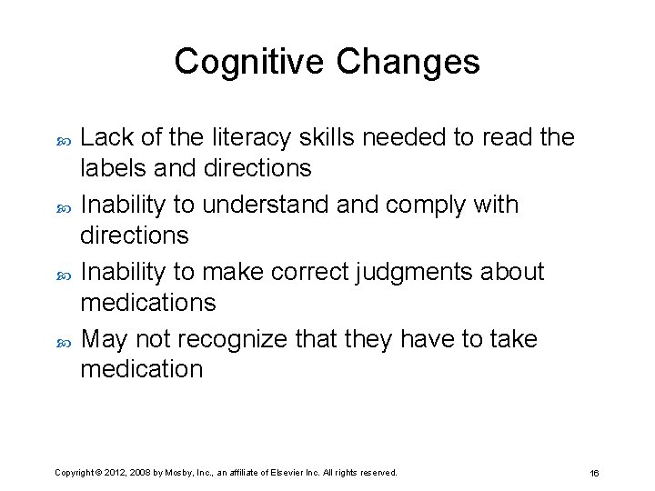 Cognitive Changes Lack of the literacy skills needed to read the labels and directions