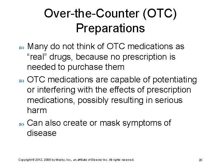 Over-the-Counter (OTC) Preparations Many do not think of OTC medications as “real” drugs, because