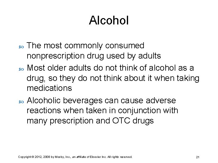 Alcohol The most commonly consumed nonprescription drug used by adults Most older adults do