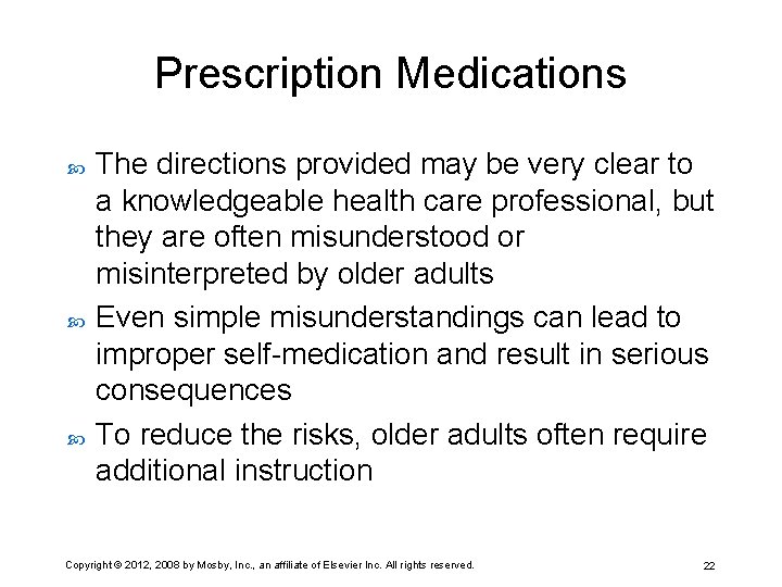 Prescription Medications The directions provided may be very clear to a knowledgeable health care