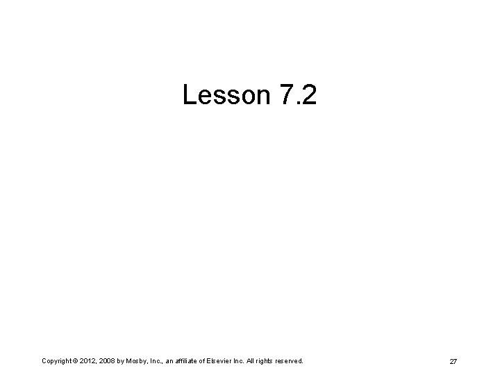 Lesson 7. 2 Copyright © 2012, 2008 by Mosby, Inc. , an affiliate of