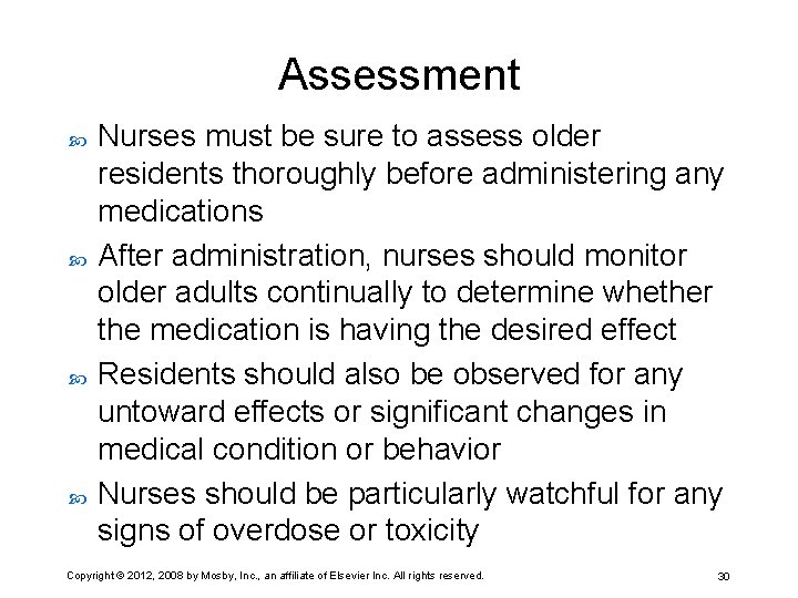 Assessment Nurses must be sure to assess older residents thoroughly before administering any medications