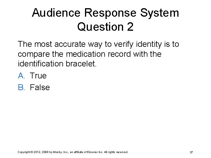 Audience Response System Question 2 The most accurate way to verify identity is to