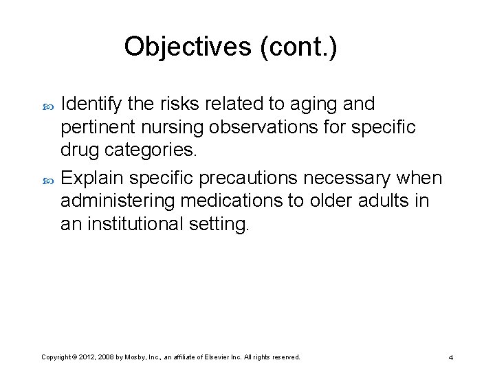 Objectives (cont. ) Identify the risks related to aging and pertinent nursing observations for