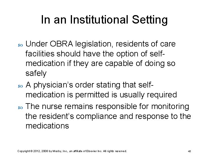 In an Institutional Setting Under OBRA legislation, residents of care facilities should have the