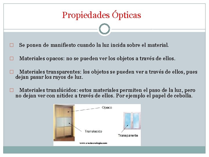 Propiedades Ópticas � Se ponen de manifiesto cuando la luz incida sobre el material.