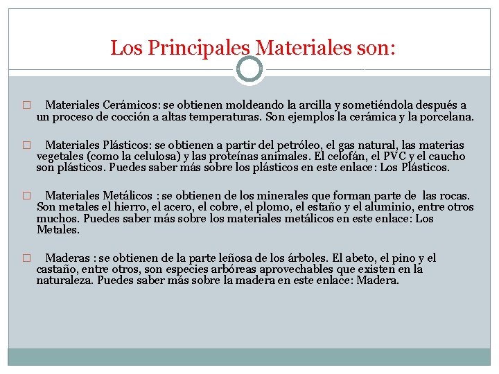  Los Principales Materiales son: � Materiales Cerámicos: se obtienen moldeando la arcilla y