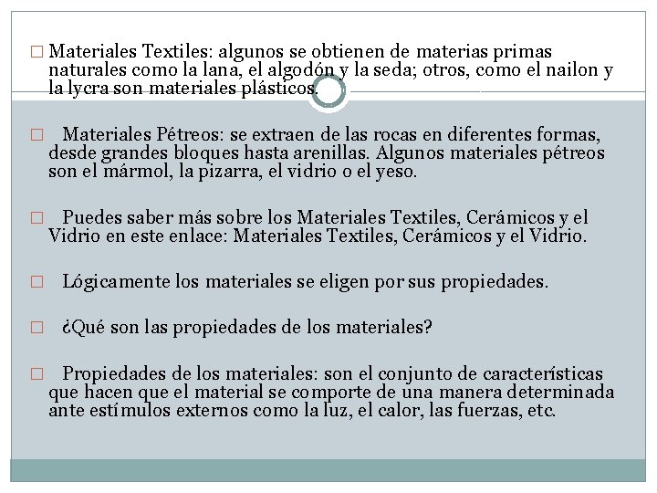 � Materiales Textiles: algunos se obtienen de materias primas naturales como la lana, el