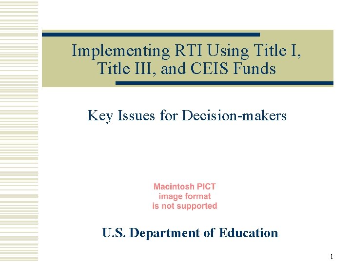 Implementing RTI Using Title I, Title III, and CEIS Funds Key Issues for Decision-makers