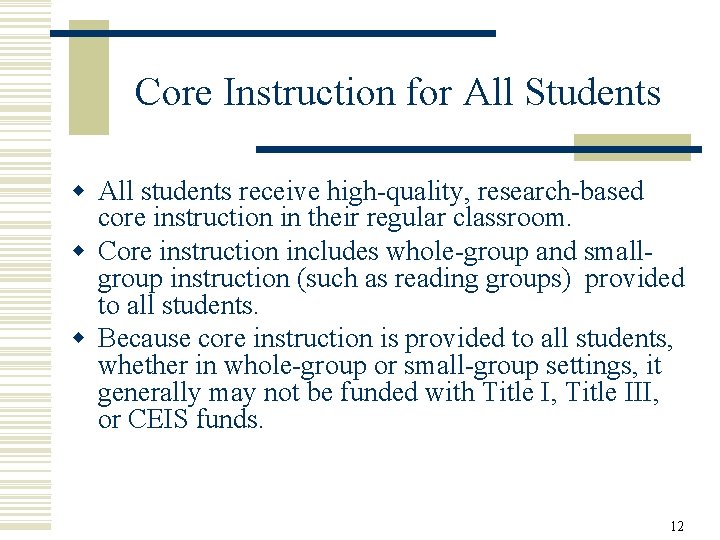 Core Instruction for All Students w All students receive high-quality, research-based core instruction in