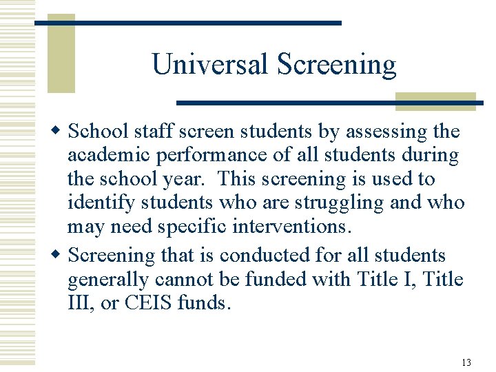 Universal Screening w School staff screen students by assessing the academic performance of all