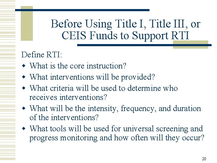 Before Using Title I, Title III, or CEIS Funds to Support RTI Define RTI: