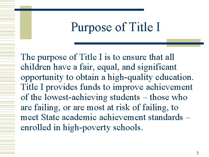 Purpose of Title I The purpose of Title I is to ensure that all