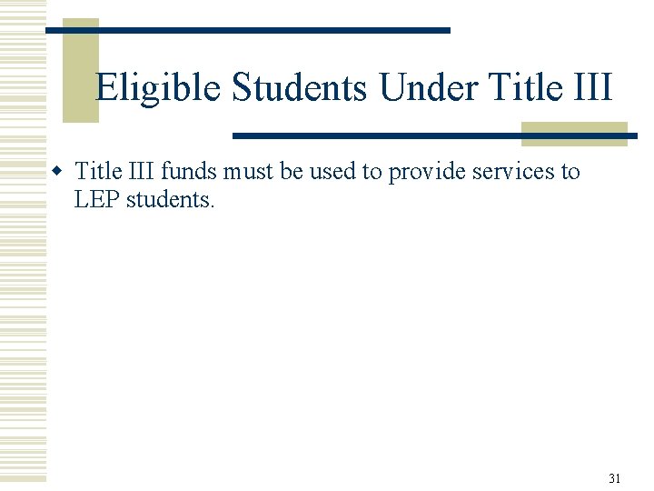 Eligible Students Under Title III w Title III funds must be used to provide