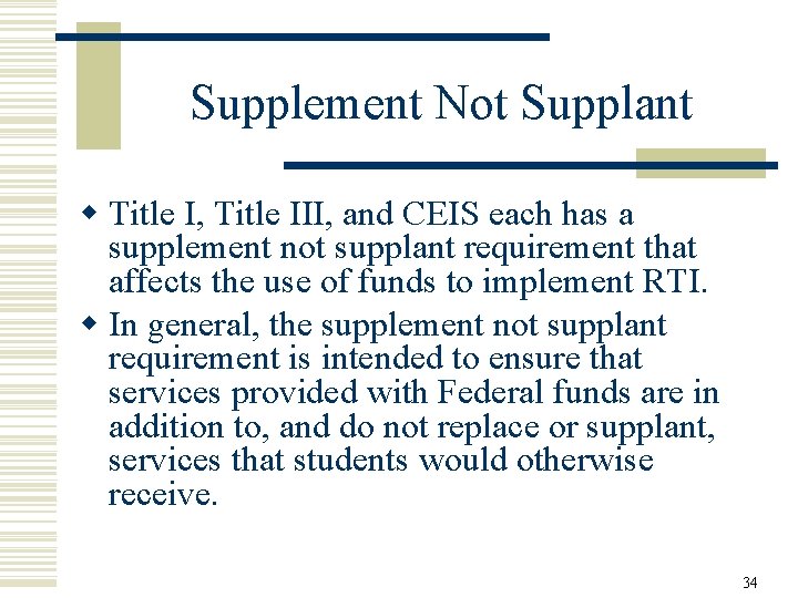 Supplement Not Supplant w Title I, Title III, and CEIS each has a supplement