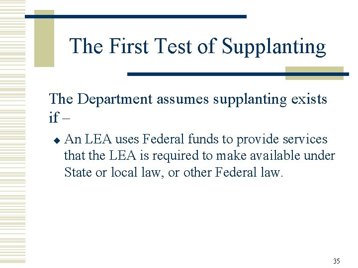 The First Test of Supplanting The Department assumes supplanting exists if – u An