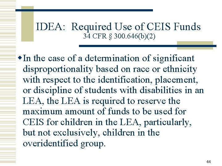 IDEA: Required Use of CEIS Funds 34 CFR § 300. 646(b)(2) w. In the