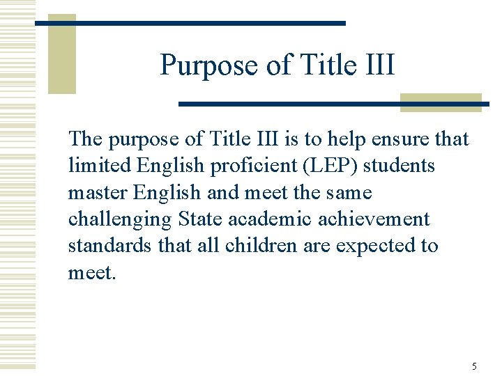 Purpose of Title III The purpose of Title III is to help ensure that